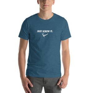 Just Screw It Short-Sleeve Unisex T-Shirt